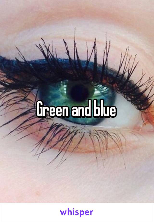 Green and blue 