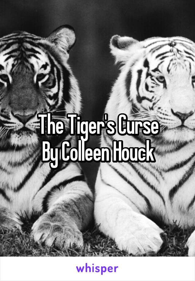 The Tiger's Curse
By Colleen Houck
