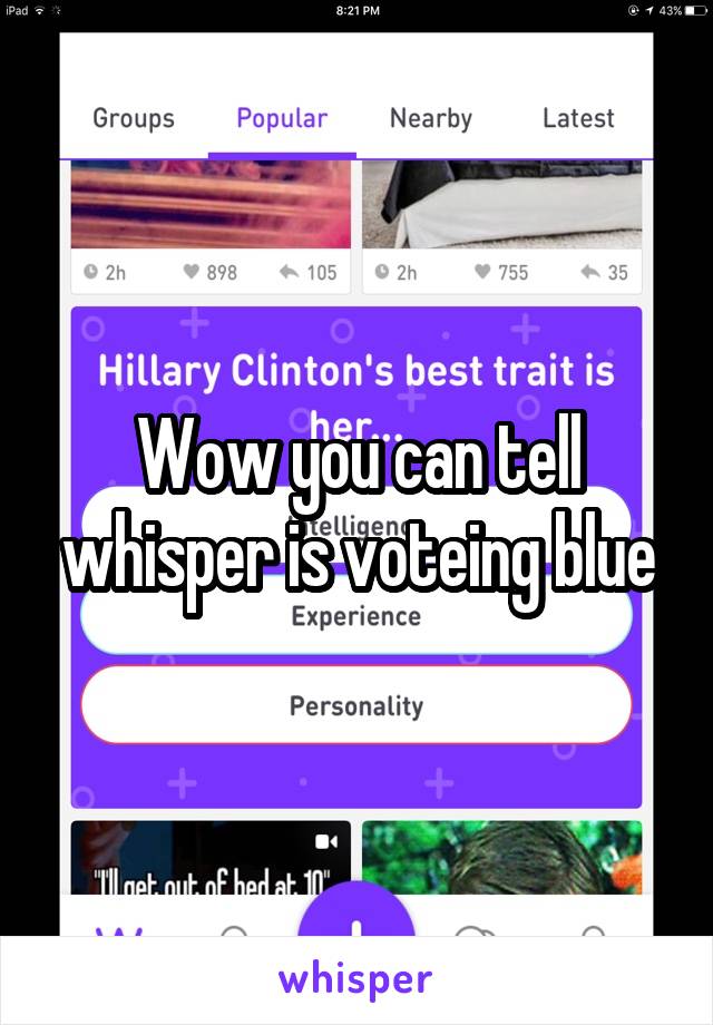 Wow you can tell whisper is voteing blue