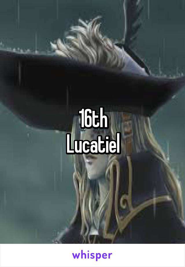 16th
Lucatiel