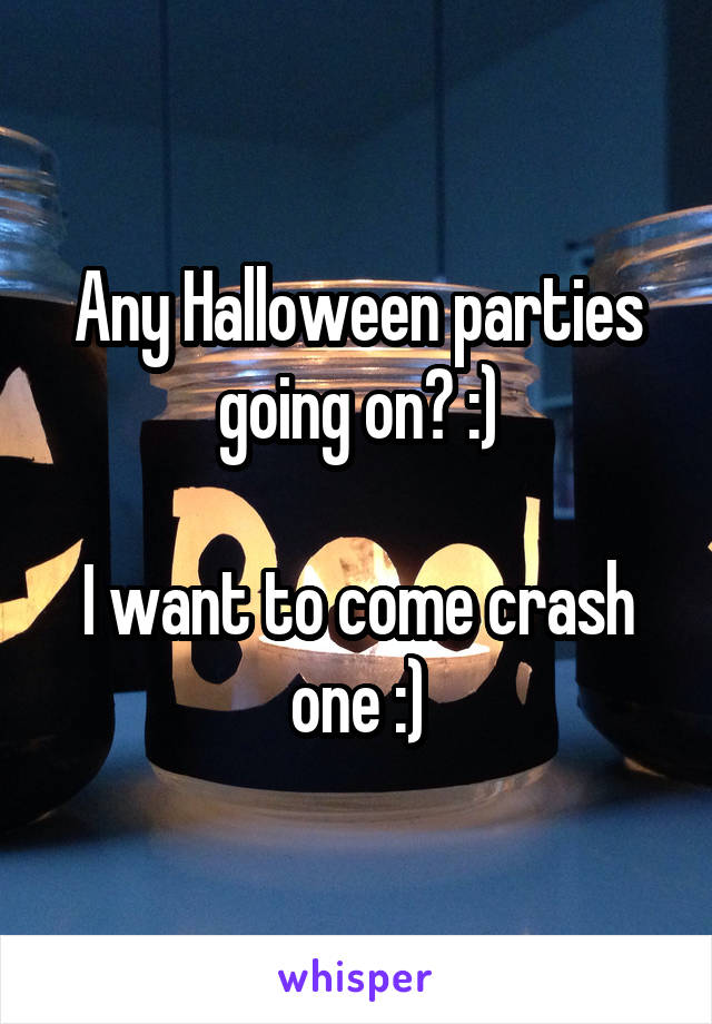 Any Halloween parties going on? :)

I want to come crash one :)