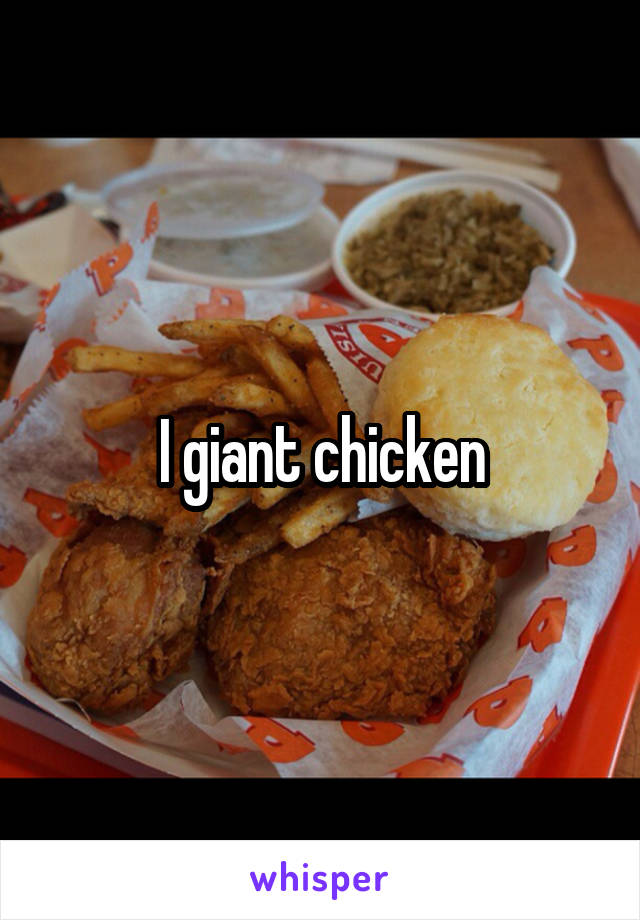 I giant chicken