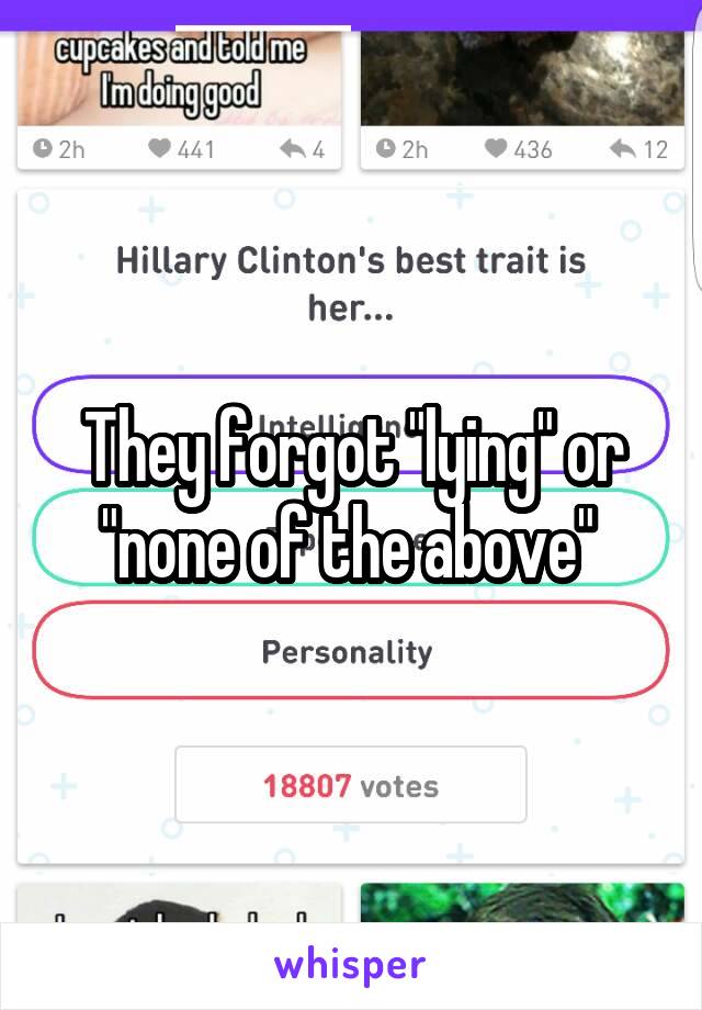 They forgot "lying" or "none of the above" 