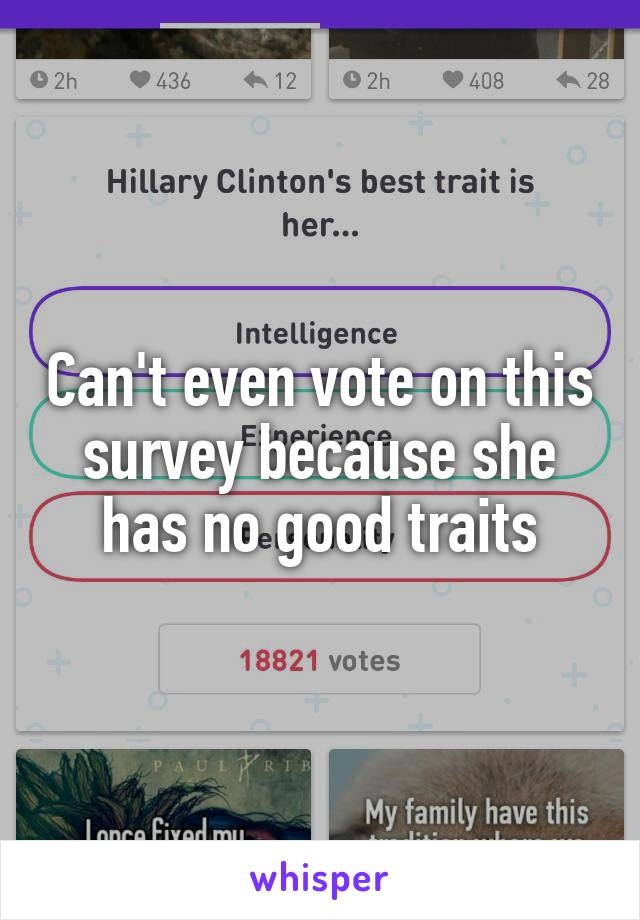 Can't even vote on this survey because she has no good traits