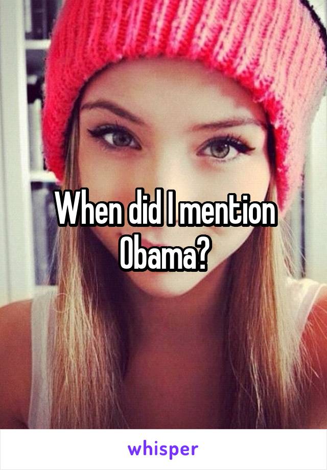 When did I mention Obama?