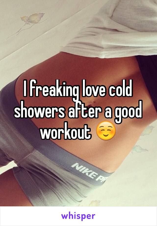 I freaking love cold showers after a good workout ☺️