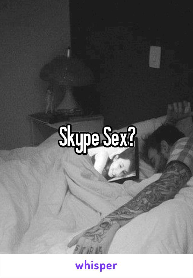 Skype Sex?