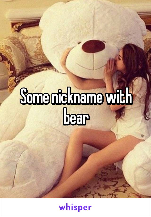 Some nickname with bear