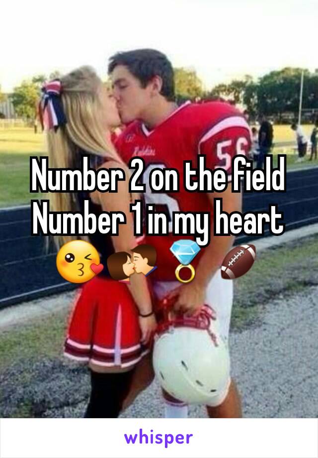 Number 2 on the field
Number 1 in my heart😘💏💍🏈