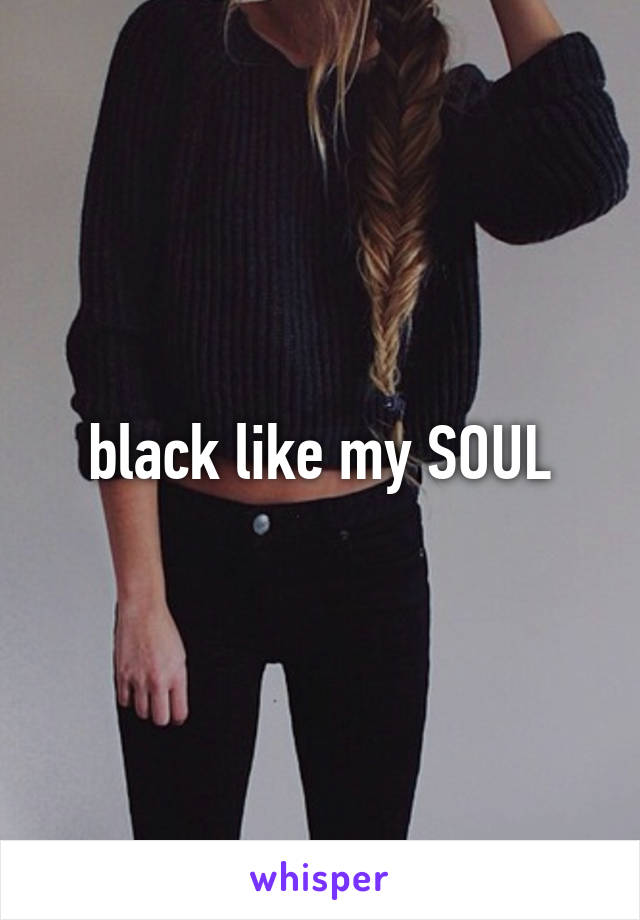 black like my SOUL