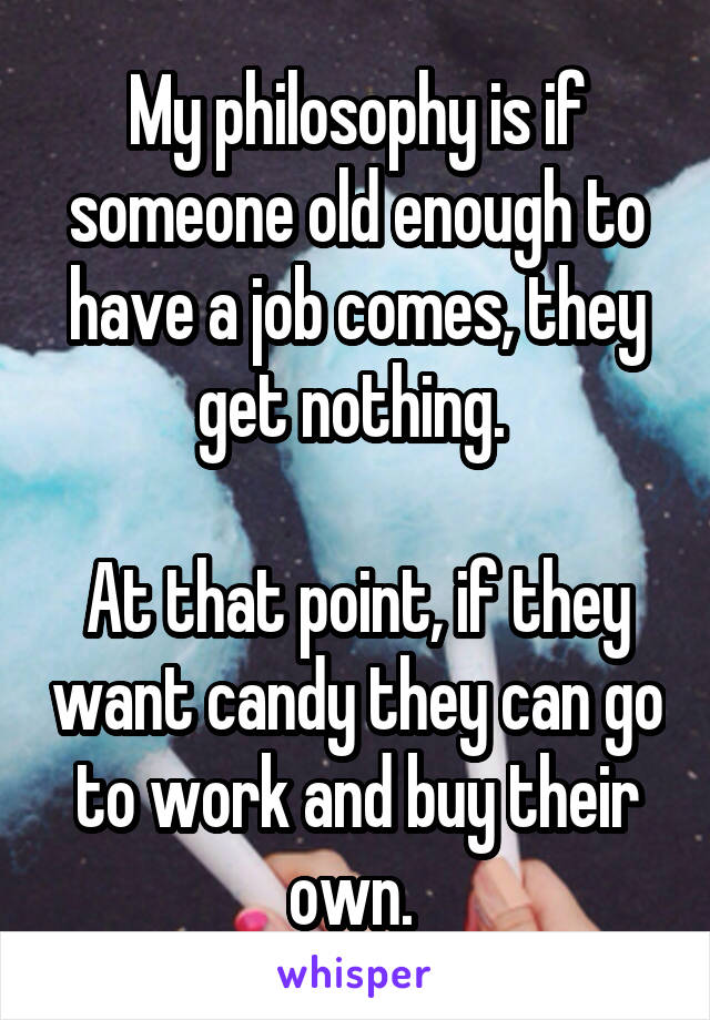 My philosophy is if someone old enough to have a job comes, they get nothing. 

At that point, if they want candy they can go to work and buy their own. 