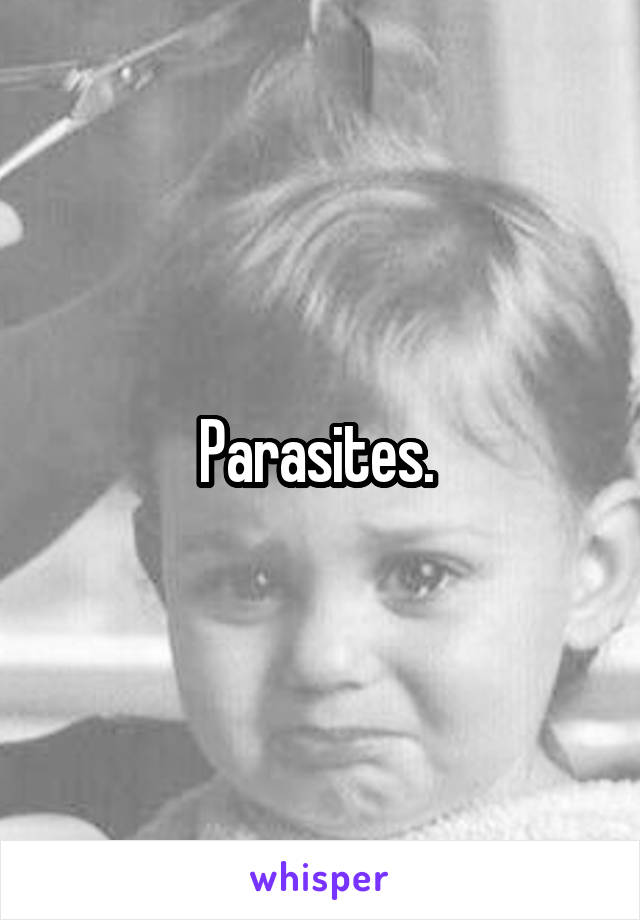 Parasites. 