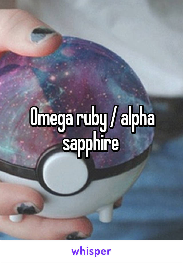 Omega ruby / alpha sapphire 