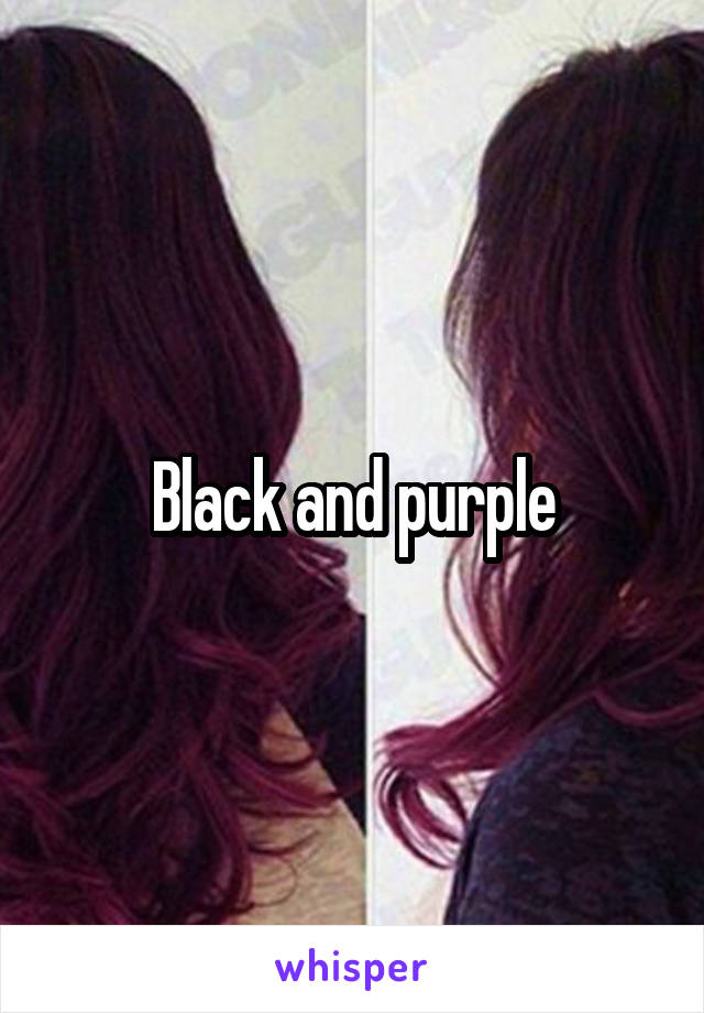 Black and purple