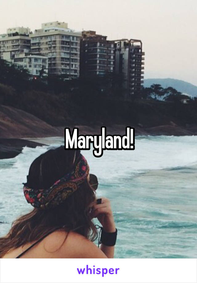 Maryland!