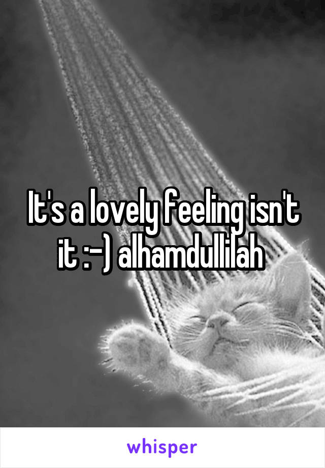 It's a lovely feeling isn't it :-) alhamdullilah 