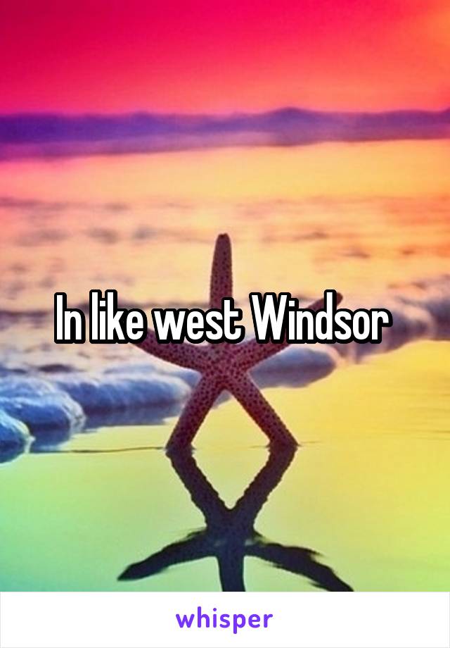 In like west Windsor 