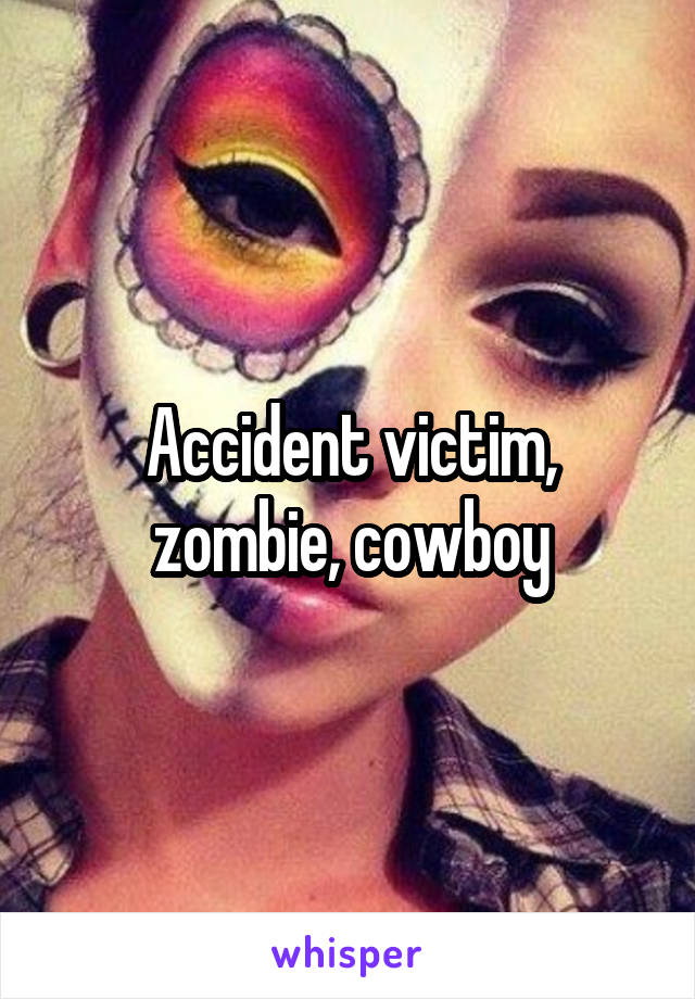 Accident victim, zombie, cowboy