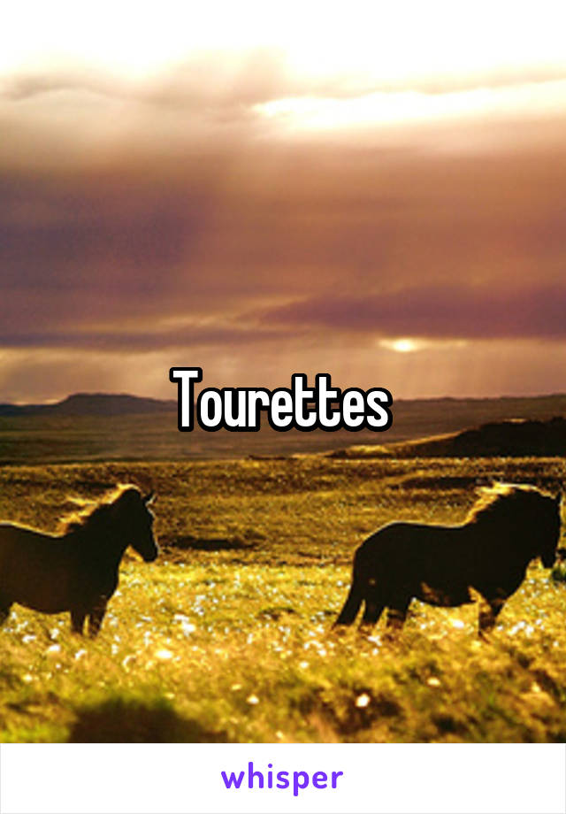 Tourettes 