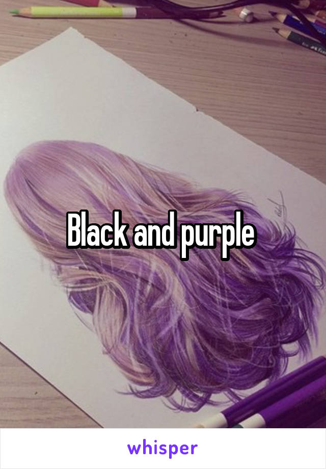 Black and purple 