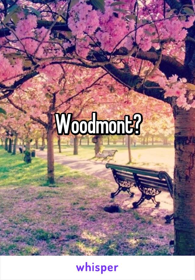Woodmont?
