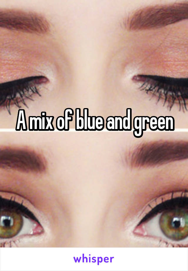 A mix of blue and green
