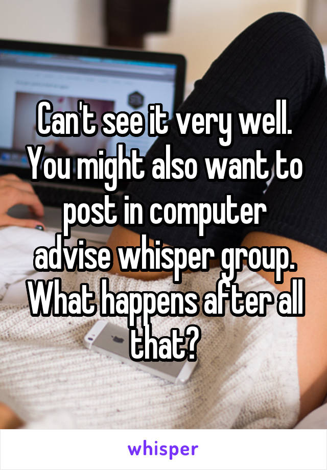 Can't see it very well. You might also want to post in computer advise whisper group. What happens after all that?