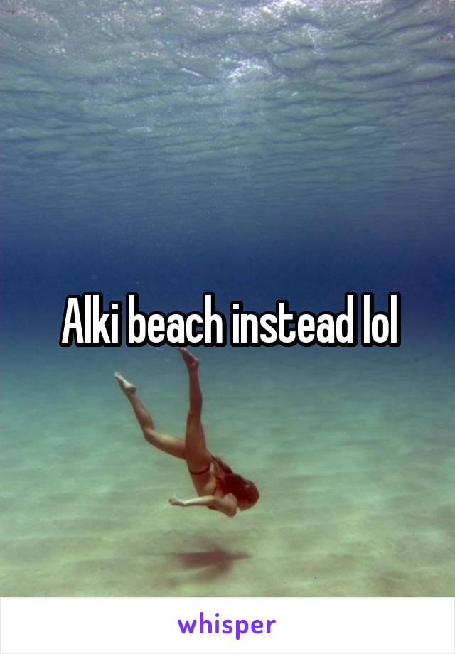 Alki beach instead lol