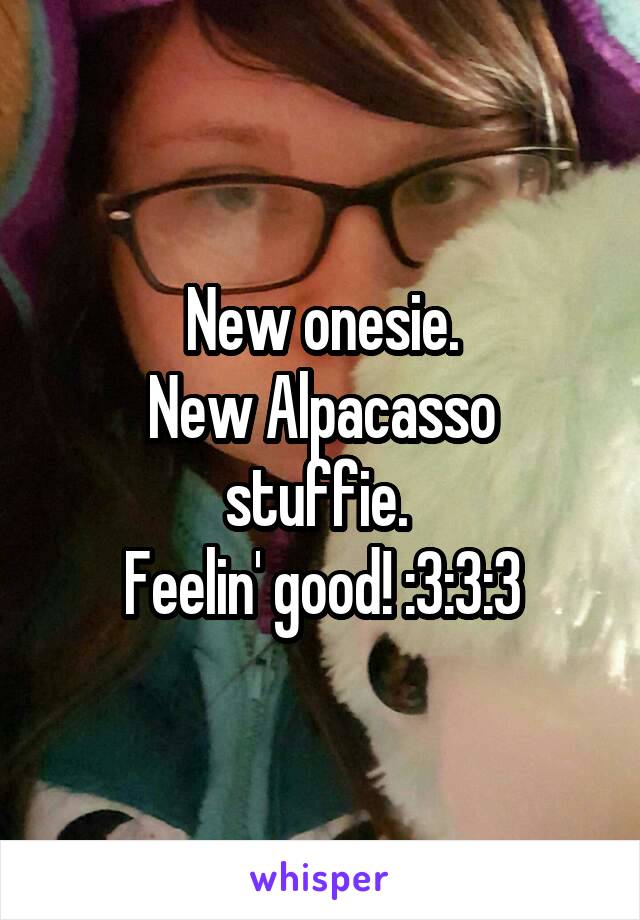 New onesie.
New Alpacasso stuffie. 
Feelin' good! :3:3:3