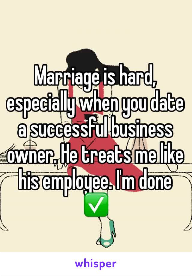 Marriage is hard, especially when you date a successful business owner. He treats me like his employee. I'm done ✅ 