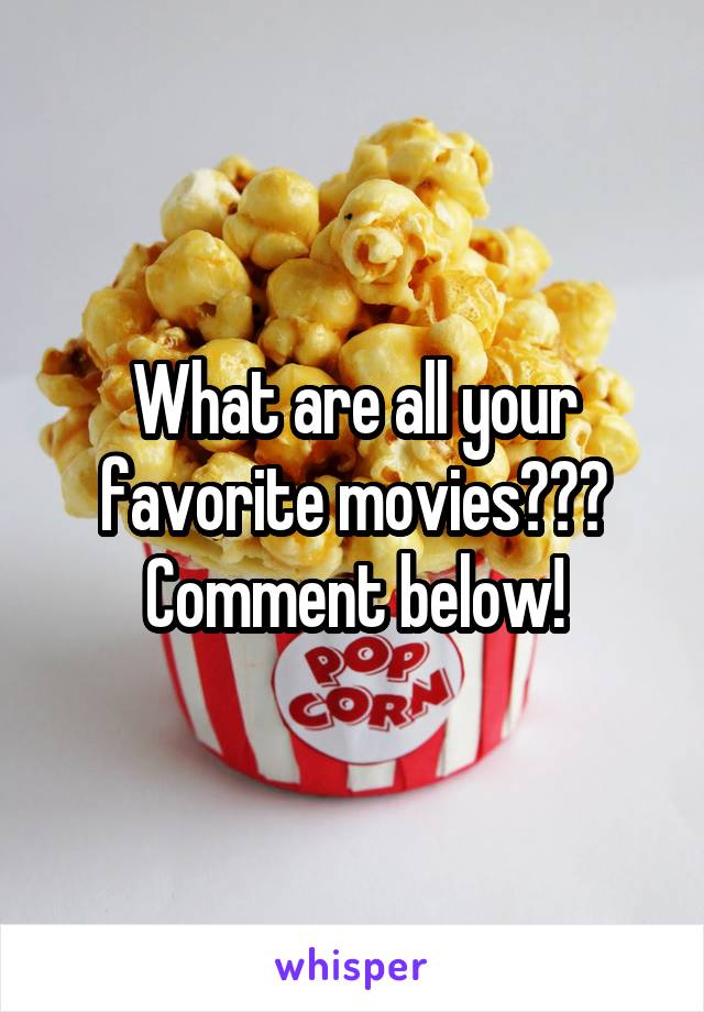 What are all your favorite movies???
Comment below!