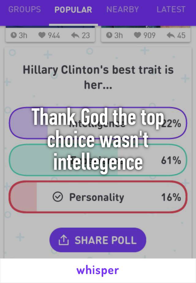 Thank God the top choice wasn't intellegence