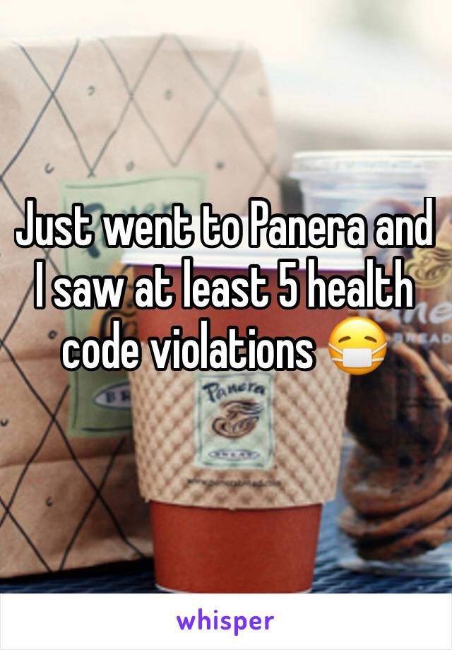 Just went to Panera and I saw at least 5 health code violations 😷