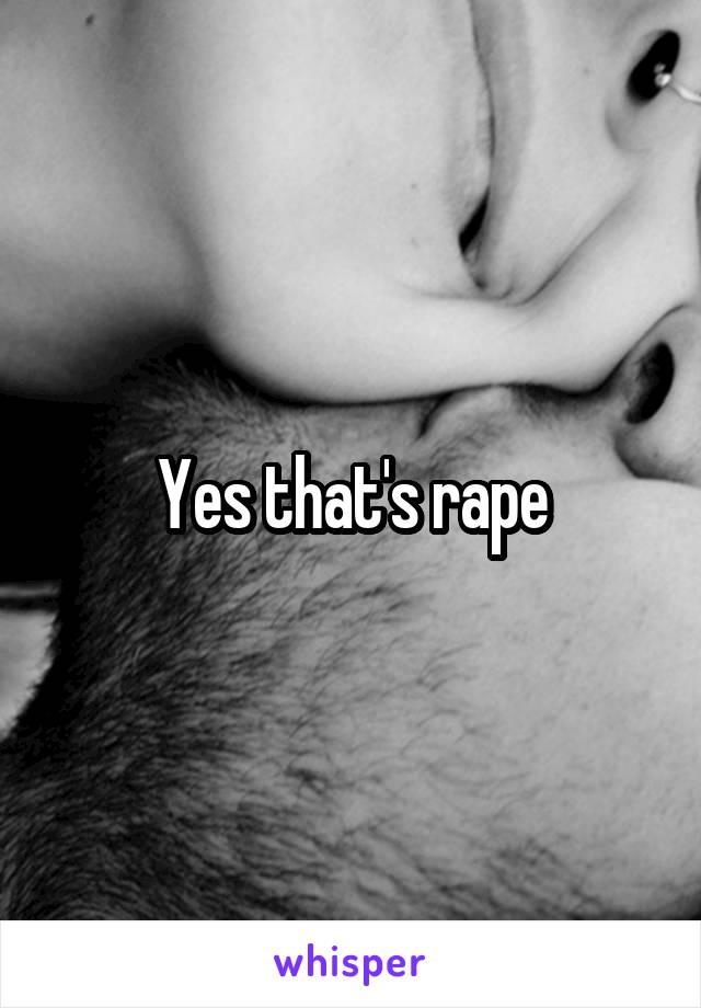 Yes that's rape