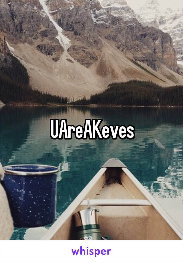 UAreAKeves