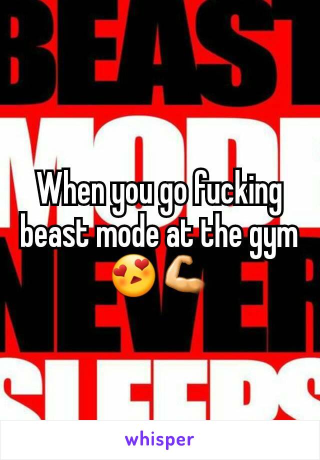 When you go fucking beast mode at the gym 😍💪