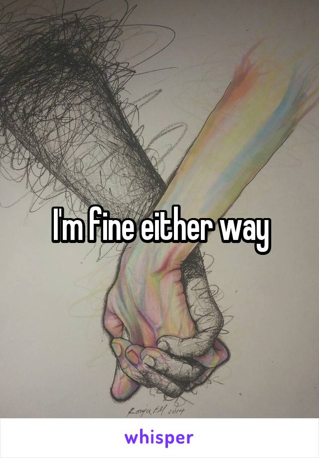 I'm fine either way