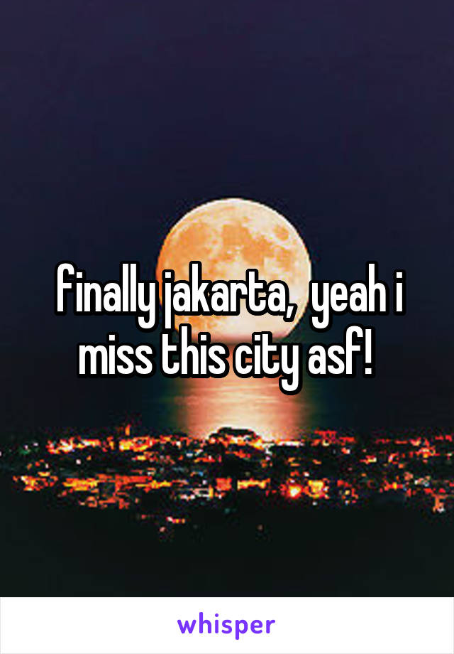 finally jakarta,  yeah i miss this city asf! 