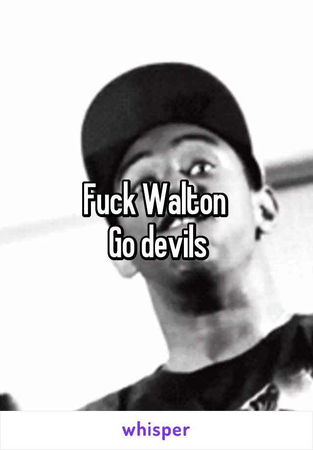 Fuck Walton 
Go devils