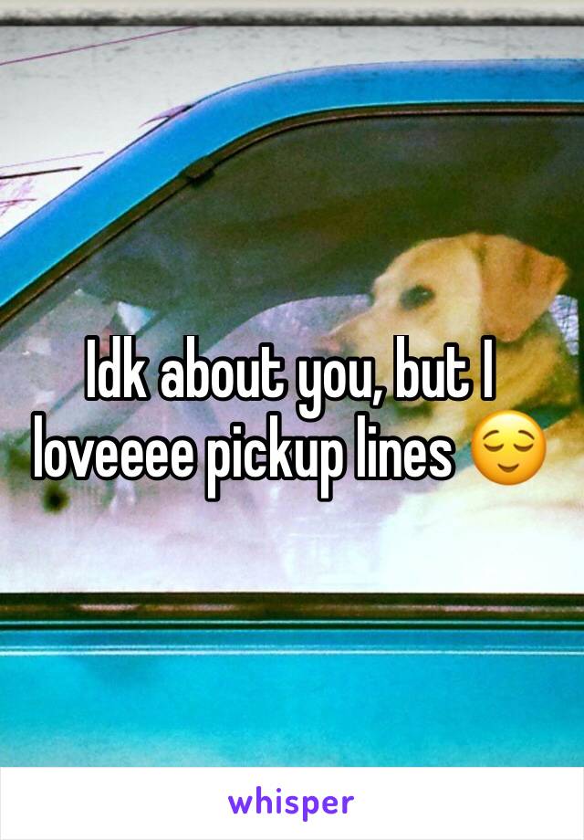 Idk about you, but I loveeee pickup lines 😌