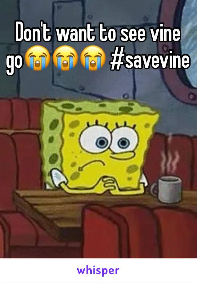 Don't want to see vine go😭😭😭 #savevine