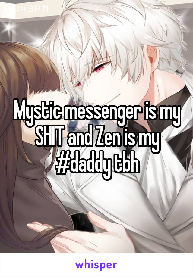 Mystic messenger is my SHIT and Zen is my #daddy tbh