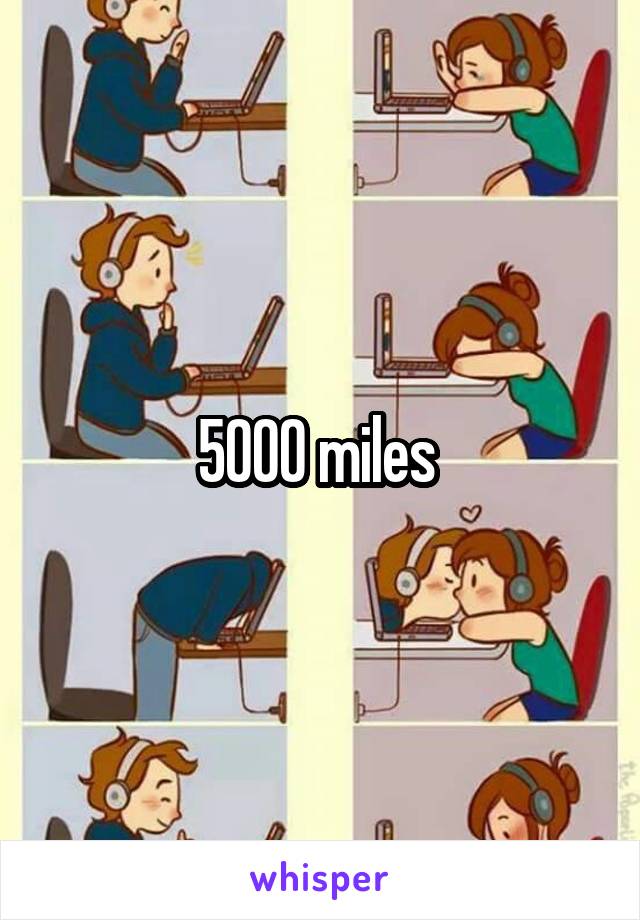 5000 miles 
