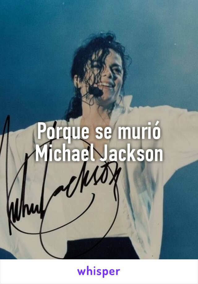 Porque se murió Michael Jackson