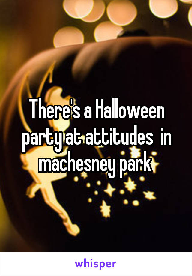 There's a Halloween party at attitudes  in machesney park 