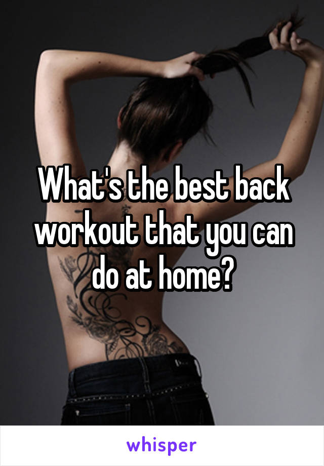 What's the best back workout that you can do at home?