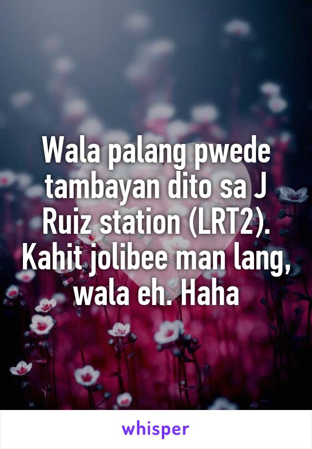 Wala palang pwede tambayan dito sa J Ruiz station (LRT2). Kahit jolibee man lang, wala eh. Haha
