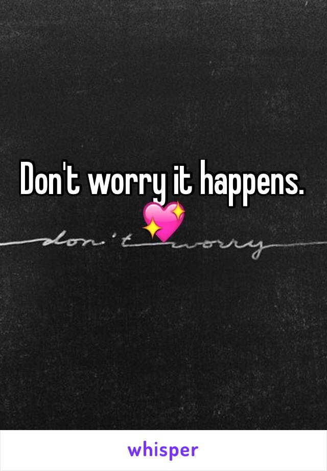 Don't worry it happens. 💖