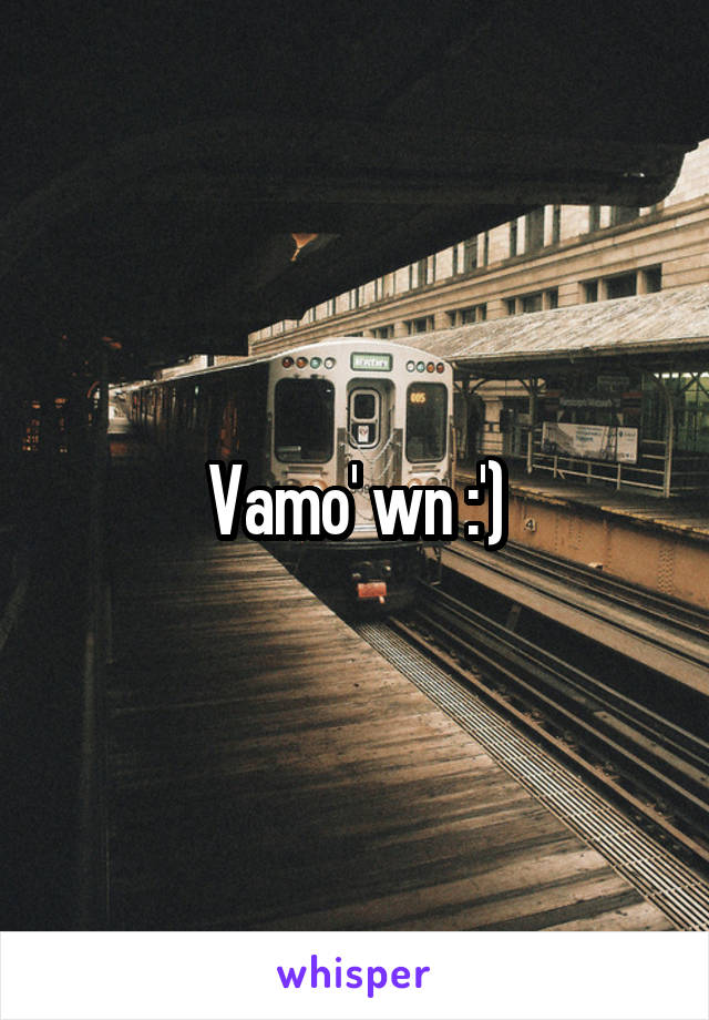 Vamo' wn :')