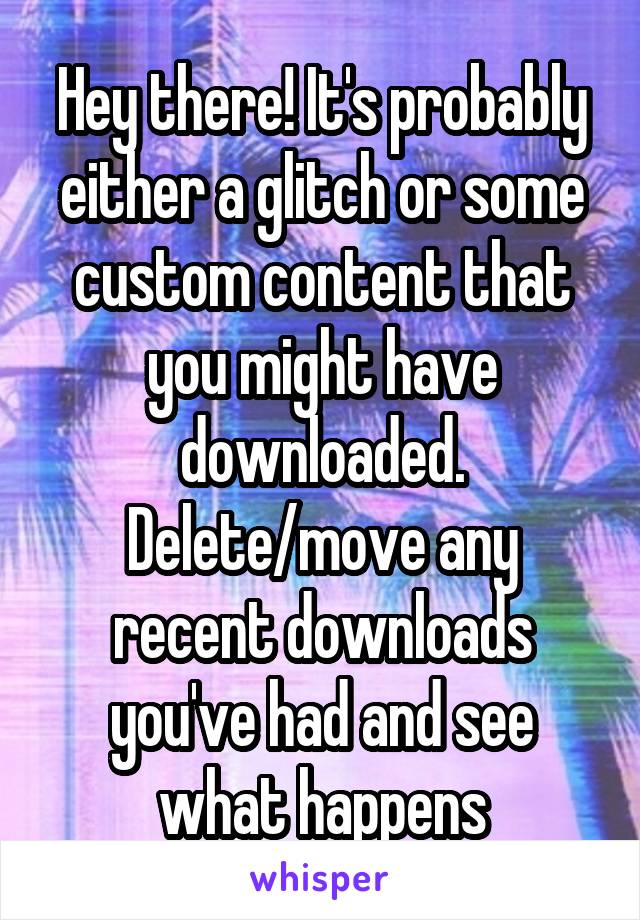 Hey there! It's probably either a glitch or some custom content that you might have downloaded. Delete/move any recent downloads you've had and see what happens